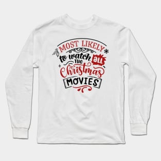 Most Likely To Watch All the Christmas Movies Long Sleeve T-Shirt